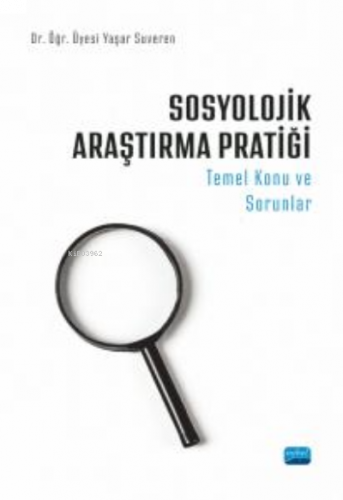 Sosyolojik Araştırma Pratiği - Temel Konu ve Sorunlar