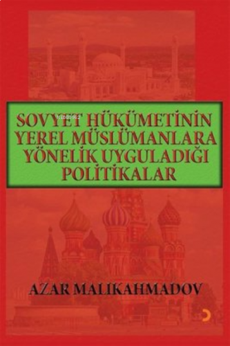 Sovyet Hükümetinin Yerel Müslümanlara Yönelik Uyguladığı Politikalar (