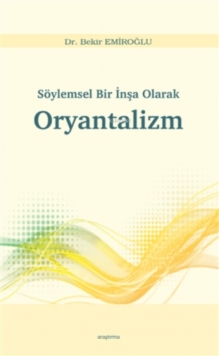 Söylemsel Bir Inşa Olarak Oryantalizm