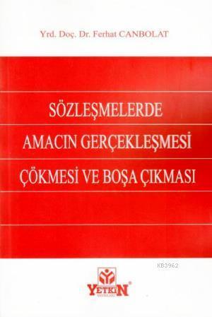 Sözleşmelerde Amacın Gerçekleşmesi - Çökmesi ve Boşa Çıkması