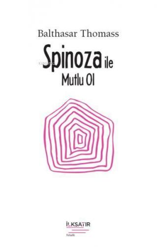 Spinoza ile Mutlu Ol