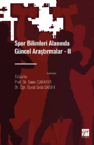 Spor Bilimleri Alanında Güncel Araştırmalar - II