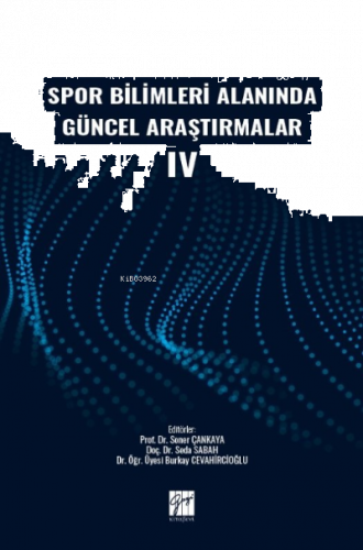 Spor Bilimleri Alanında Güncel Araştırmalar IV