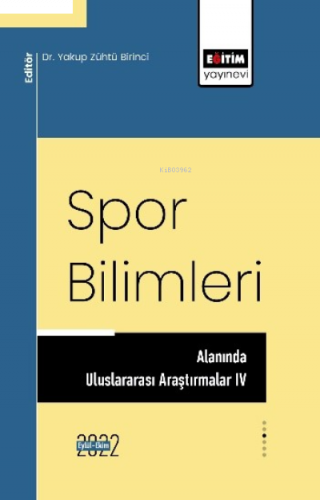 Spor Bilimleri Alanında Uluslararası Araştırmalar IV