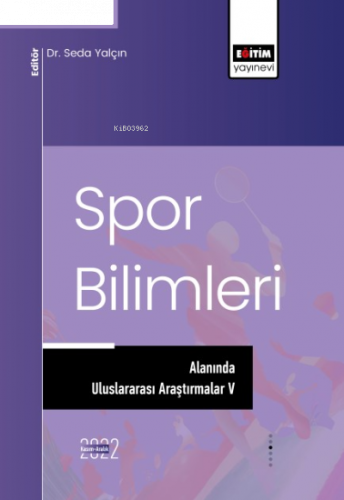 Spor Bilimleri Alanında Uluslararası Araştırmalar V