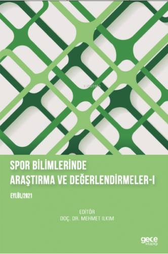 Spor Bilimlerinde Araştırma ve Değerlendirmeler- I Eylül 2021