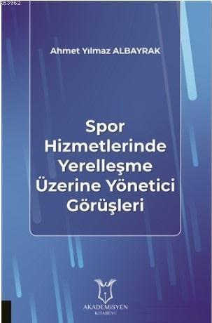 Spor Hizmetlerinde Yerelleşme Üzerine Yönetici Görüşleri