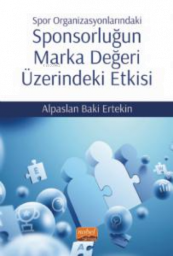 Spor Organizasyonlarındaki Sponsorluğun Marka Değeri Üzerindeki Etkisi