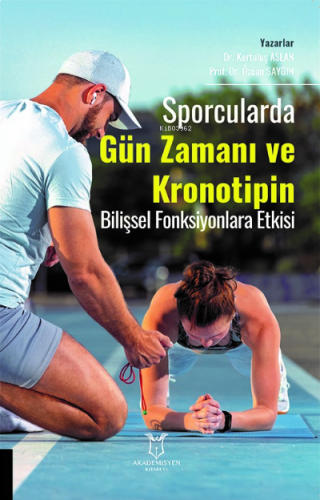 Sporcularda Gün Zamanı ve Kronotipin Bilişsel Fonksiyonlara Etkisi