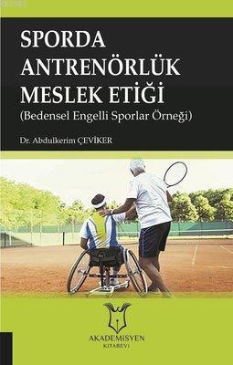 Sporda Antrenörlük Meslek Etiği Bedensel Engelli Sporlar Örneği