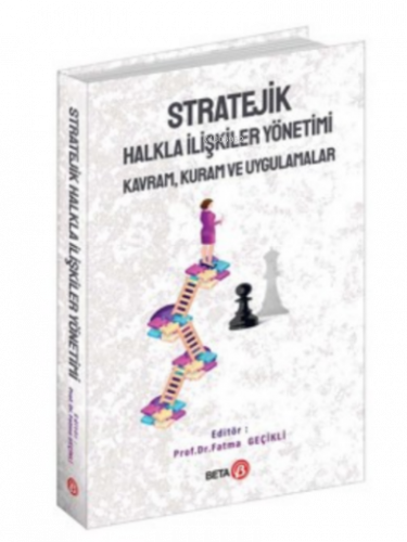 Stratejik Halkla İlişkiler Yönetimi: Kavram, Kuram ve Uygulamalar