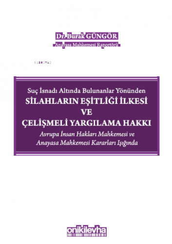 Suç İsnadı Altında Bulunanlar Yönünden Silahların Eşitliği İlkesi ve Ç