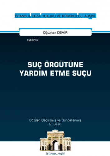 Suç Örgütüne Yardım Etme Suçu ;İstanbul Ceza Hukuku ve Kriminoloji Arşivi Yayın No: 51