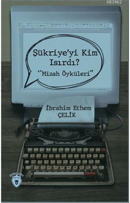 Şükriye'yi Kim Isırdı? - Mizah Öyküleri