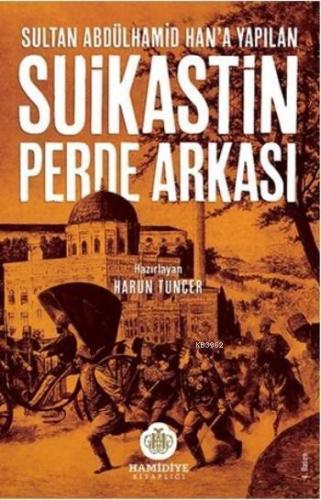 Sultan Abdülhamid Han'a Yapılan Suikastin Perde Arkası