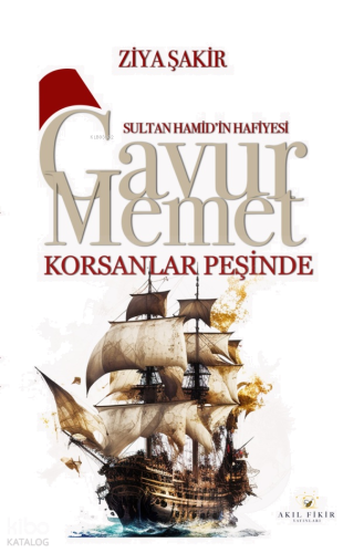 Sultan Hamid'in Hafiyesi - Gavur Memet Korsanlar Peşinde