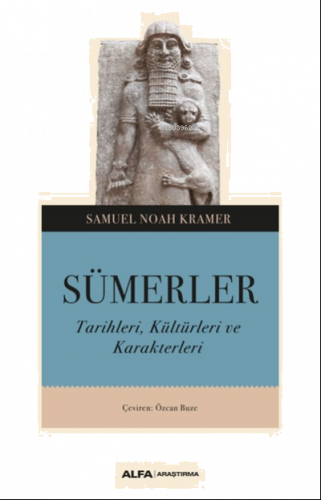 Sümerler;Tarihleri, Kültürleri ve Karakterleri
