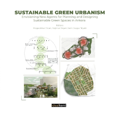 Sustainable Green Urbanism ; Envisioning New Agents for Planning and Designing Sustainable Green Spaces in Ankara