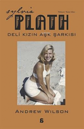 Sylvia Plath: Deli Kızın Aşk Şarkısı