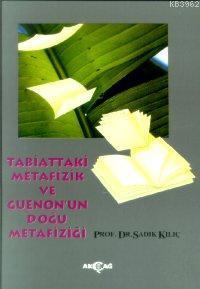 Tabiattaki Metafizik ve Guenon'un Doğu Metafiziği