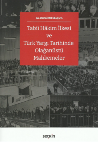 Tabiî Hâkim İlkesi ve Türk Yargı Tarihinde Olağanüstü Mahkemeler