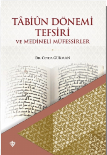 Tabiun Dönemi Tefsiri Ve Medineli Müfessirler