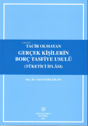 Tacir Olmayan Gerçek Kişilerin Borç Tasfiye Usulü (Tüketici İflası )