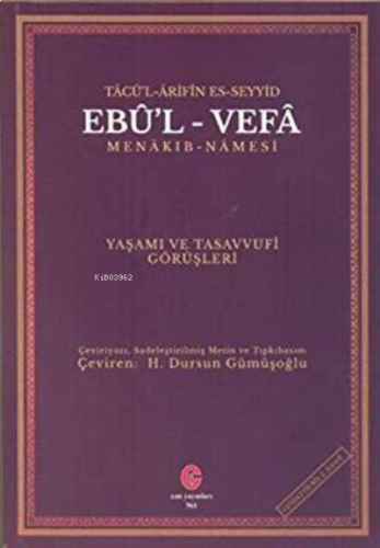 Tâcü’L-Ârifîn Es-Seyyid Ebûl-Vefâ Menâkı-Namesi Yaşamı Ve Tasavvufî Gö