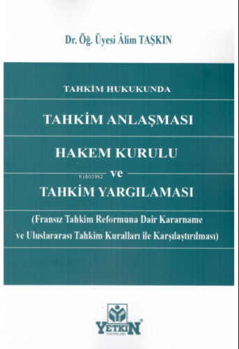 Tahkim Hukukunda Tahkim Anlaşması Hakem Kurulu ve Tahkim Yargılaması