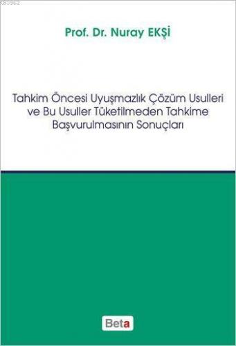 Tahkim Öncesi Uyuşmazlık Çözüm Usulleri ve Bu Usuller Tüketilmeden Tah