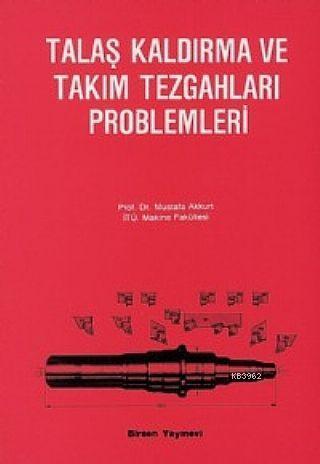 Talaş Kaldırma ve Takım Tezgahları Problemleri