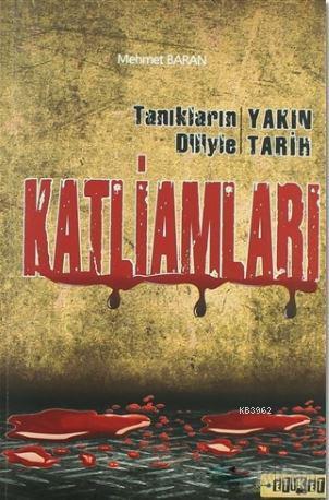 Tanıkların Diliyle Yakın Tarih Katliamları