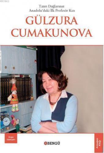 Tanrı Dağlarının Anadolu'daki İlk Profesör Kızı Gülzura Cumakunova