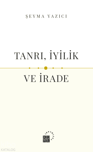 Tanrı, İyilik ve İrade