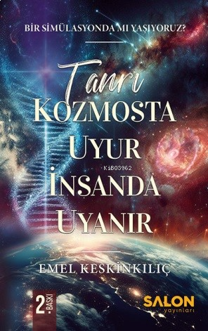 Tanrı Kozmosta Uyur İnsanda Uyanır;Bir Simülasyonda Mı Yaşıyoruz?