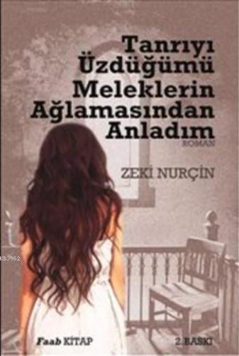 Tanrıyı Üzdüğümü Meleklerin Ağlamasından Anladım