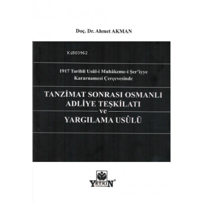 Tanzimat Sonrası Osmanlı Adliye Teşkilatı Ve Yargılama Usûlü