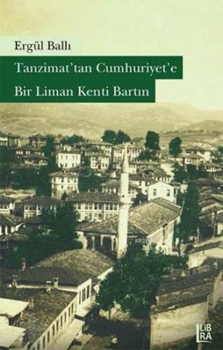 Tanzimat'tan Cumhuriyet'e Bir Liman Kenti Bartın