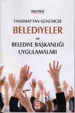 Tanzimat'tan Günümüze Belediyeler ve Belediye Başkanlığı Uygulamaları