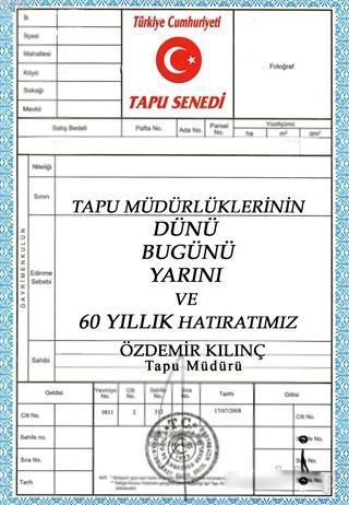 Tapu Müdürlüklerinin Dünü Bugünü Yarını ve 60 Yıllık Hatıratımız