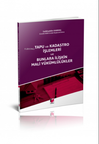 Tapu ve Kadastro İşlemleri ve Bunlara İlişkin Mali Yükümlülükler