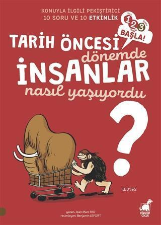 Tarih Öncesi Dönemde İnsanlar Nasıl Yaşıyordu?