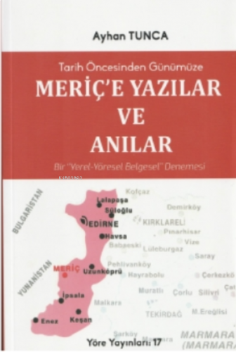 Tarih Öncesinden Günümüze…;Meriç'e Yazılar