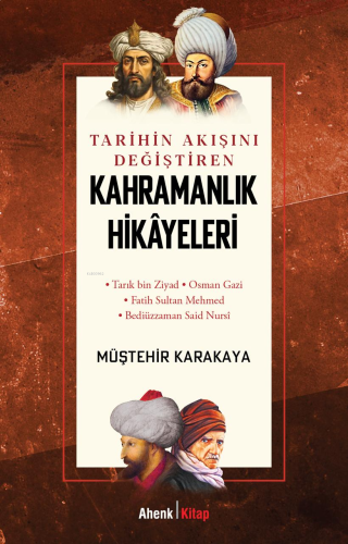 Tarihin Akışını Değiştiren Kahramanlık Hikâyeleri