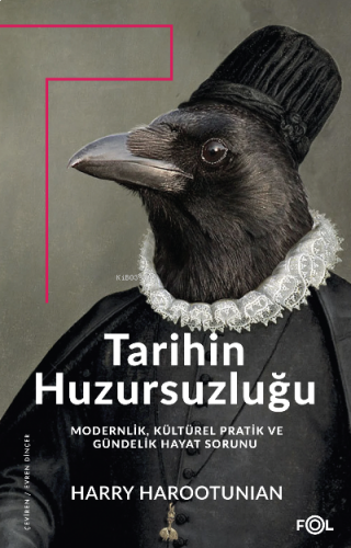 Tarihin Huzursuzluğu ;Modernlik, Kültürel Pratik ve Gündelik Hayat Sor