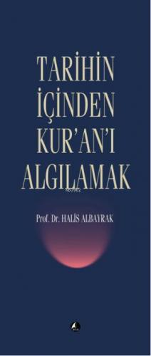 Tarihin İçinden Kur'an'ı Algılamak