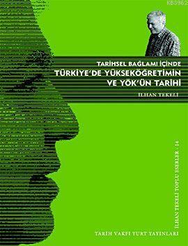 Tarihsel Bağlamı İçinde Türkiye'de Yükseköğretimin ve YÖK'ün Tarihi