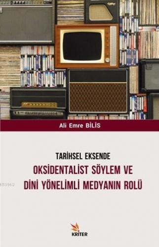 Tarihsel Eksende Oksidentalist Söylem ve Dini Yönelimli Medyanın Rolü