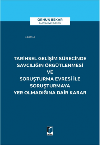 Tarihsel Gelişim Sürecinde Savcılığın Örgütlenmesi ve Soruşturma Evres