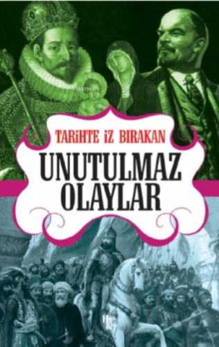 Tarihte İz Bırakan Unutulmaz Olaylar